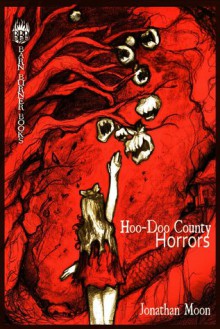 Hoo-Doo County Horrors - Jonathan Moon