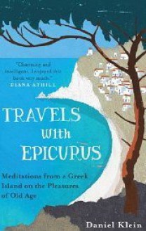 Travels with Epicurus - Daniel Klein