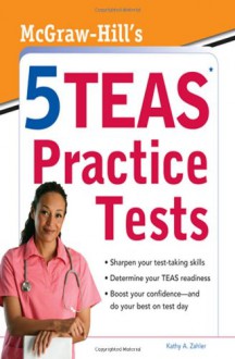 McGraw-Hill's 5 TEAS Practice Tests - Kathy Zahler