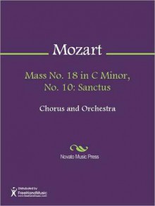 Mass No. 18 in C Minor, No. 10: Sanctus - Wolfgang Amadeus Mozart