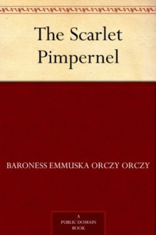 The Scarlet Pimpernel - Emmuska Orczy