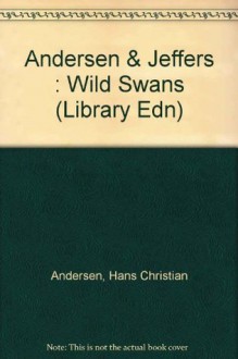 The Wild Swans - Hans Christian Andersen, Amy Ehrlich, Susan Jeffers