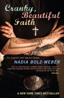 Cranky, Beautiful Faith: For Irregular (and Regular) People - Nadia Bolz-Weber