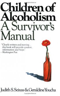 Children of Alcoholism: A Survivor's Manual - Judith S. Seixas, Geraldine Youcha