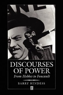 Discourses of Power: From Hobbes to Foucault - Barry Hindess