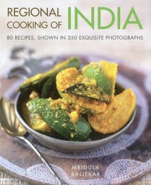 Regional Cooking of India: 80 Recipes, Shown in 350 Exquisite Photographs - Mridula Baljekar