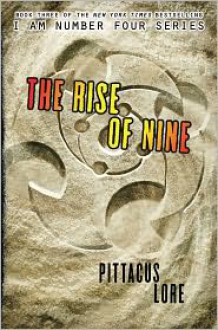 The Rise of Nine (Lorien Legacies #3) - Pittacus Lore