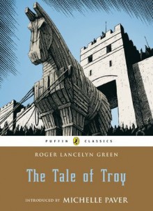 The Tale of Troy (Puffin Classics) - Roger Green, Pauline Baynes