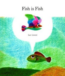 Fish Is Fish - Leo Lionni