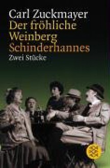 Der fröhliche Weinberg / Schinderhannes. Zwei Stücke. - Carl Zuckmayer