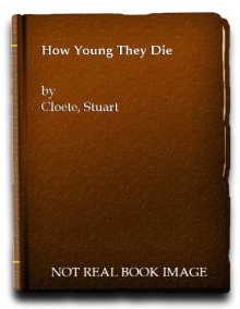 How Young They Died - Stuart Cloete