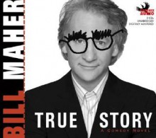 True Story - Bill Maher