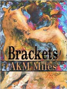 Brackets - A.K.M. Miles