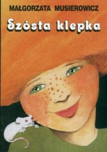 Szósta klepka - Małgorzata Musierowicz