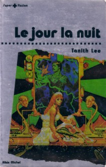 Le jour la nuit - Tanith Lee, Elisabeth Vonarburg