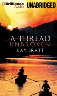 A Thread Unbroken - Kay Bratt, Nancy Wu