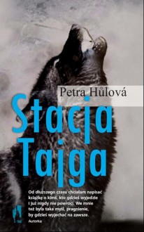 Stacja Tajga - Petra Hůlová