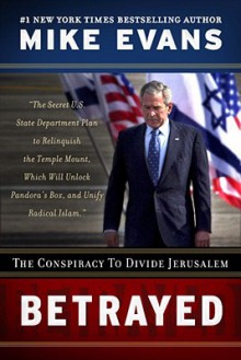 Betrayed: The Conspiracy to Divide Jerusalem - Mike Evans