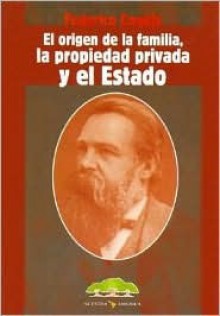 El Origen de La Familia, La Propiedad Privada y El Estado - Friedrich Engels