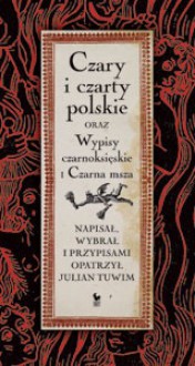 Czary i czarty polskie oraz Wypisy czarnoksięskie i Czarna msza - Julian Tuwim