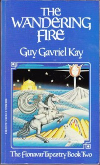 The Wandering Fire - Guy Gavriel Kay