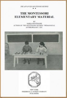 Montessori Elementary Materials by Maria Montessori - Maria Montessori