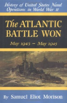 The Atlantic Battle Won - Vol 10 (History of United States Naval Operations in World War II) - Samuel Eliot Morison