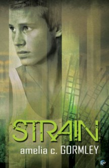 Strain - Amelia C. Gormley