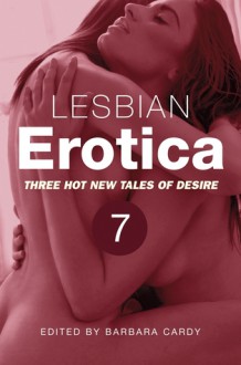 Lesbian Erotica, Volume 7 - Barbara Cardy, Dominique James, Chris Westlake, Maggie Morton