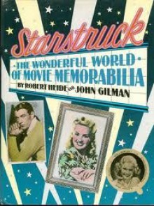 Starstruck: The Wonderful World of Movie Memorabilia - Robert Heide, John Gilman