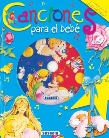 Canciones para el bebe - Susaeta Publishing, Inc., Susaeta Publishing, Inc., Staff