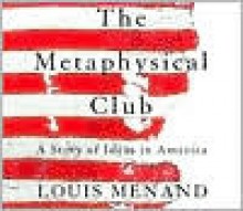 The Metaphysical Club - Louis Menand, Henry Leyva