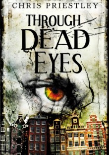 Through Dead Eyes - Chris Priestley