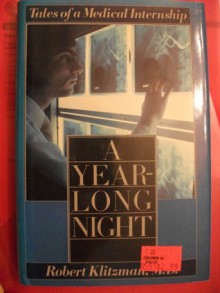 A Year-Long Night: Tales of a Medical Internship - Robert Klitzman