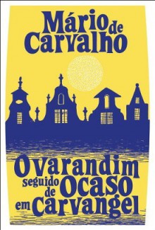 O Varandim, seguido de Ocaso em Carvangel - Mário de Carvalho