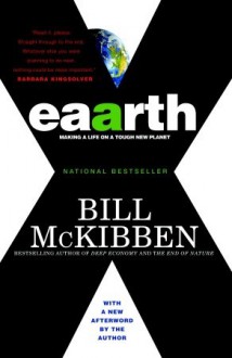 Eaarth: Making a Life on a Tough New Planet - Bill McKibben