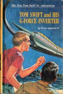 Tom Swift and His G-force Inverter - Victor Appleton II