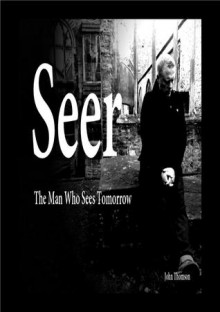 Seer: The Man Who Sees Tomorrow - John Thomson