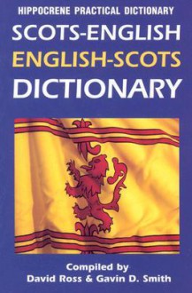 Scots-English, English-Scots Practical Dictionary - Gavin D. Smith, David Ross