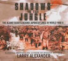 Shadows in the Jungle: The Alamo Scouts Behind Japanese Lines in World War II - Larry Alexander, Norman Dietz