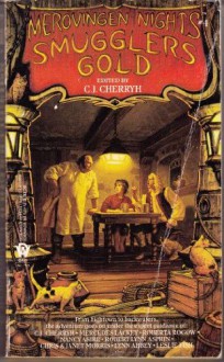 Smuggler's Gold - C.J. Cherryh, Robert Lynn Asprin, Janet E. Morris, Lynn Abbey, Mercedes Lackey, Roberta Rogow, Nancy Asire, Leslie Fish, Chris Morris