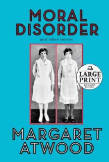 Moral Disorder - Margaret Atwood