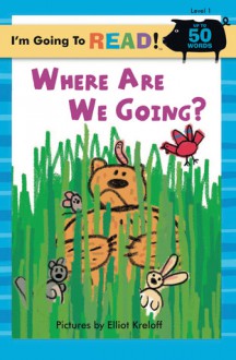 Where Are We Going? (I'm Going to Read Series) - Elliot Kreloff