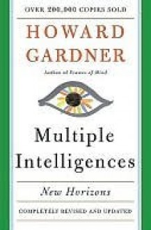 Multiple Intelligences: New Horizons in Theory and Practice - Howard Gardner