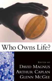 Who Owns Life? - Glenn McGee, David Magnus