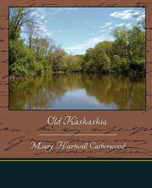 Old Kaskaskia - Mary Hartwell Catherwood