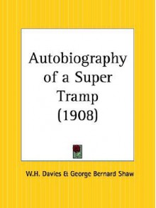 Autobiography of a Super Tramp - W.H. Davies