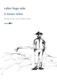 o nosso reino - Valter Hugo Mãe