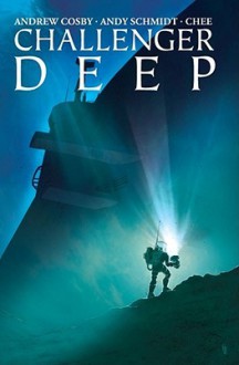 Challenger Deep - Andrew Cosby, Andy Schmidt, Chee Yang Ong