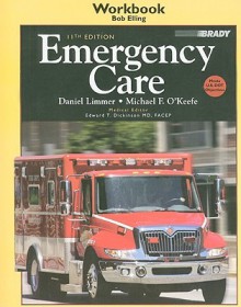 Emergency Care Workbook, 11E - Bob Elling, J. David Bergeron, Harvey D. Grant